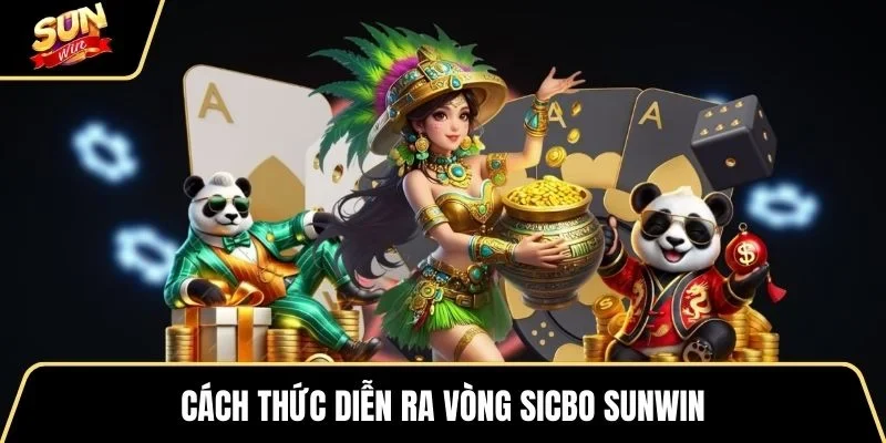 cach-thuc-dien-ra-vong-sicbo-sunwin